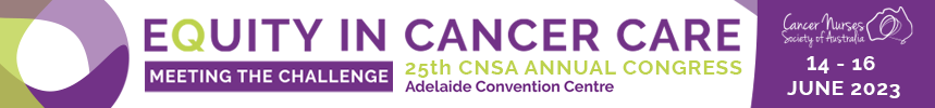 CNSA 25th Annual Congress |14-16 Jun 2023 | Adelaide Convention Centre | Equity in cancer care - meeting the challenge